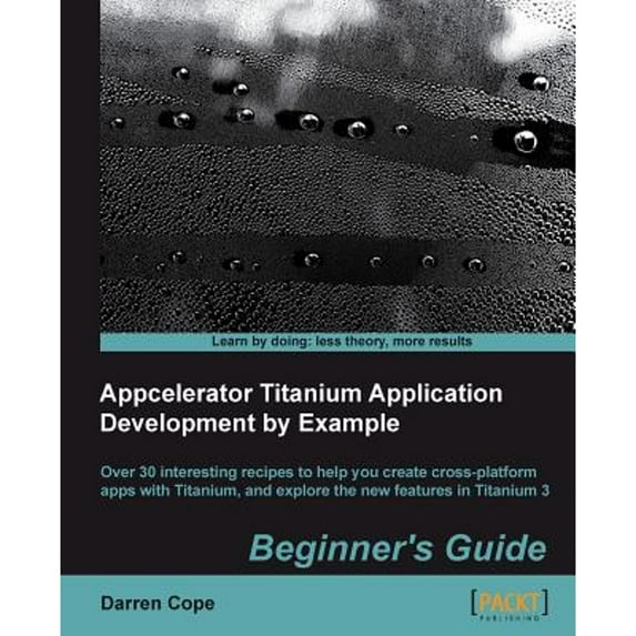 Pre-Owned Appcelerator Titanium Application Development by Example Beginner's Guide (Paperback) 1849695008 9781849695008