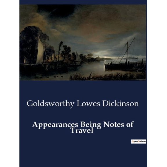 Appearances Being Notes of Travel: Explorations culturelles et rflexions philosophiques travers l'Orient et l&ap, (Paperback)
