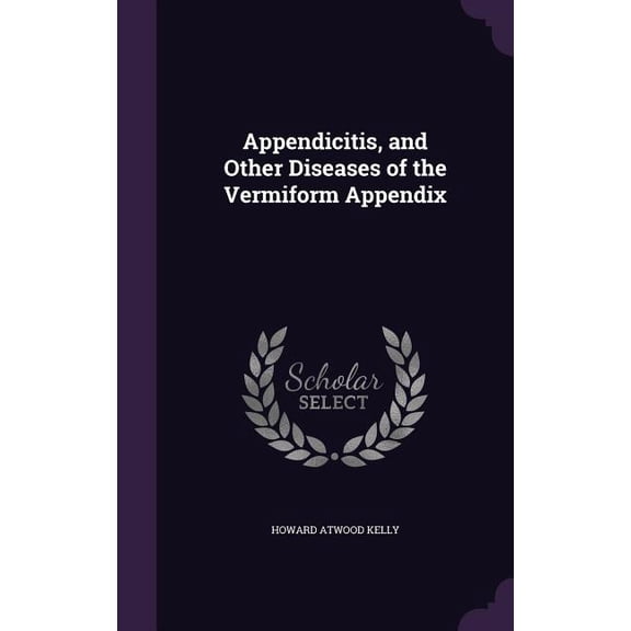 Appendicitis, and Other Diseases of the Vermiform Appendix (Hardcover)