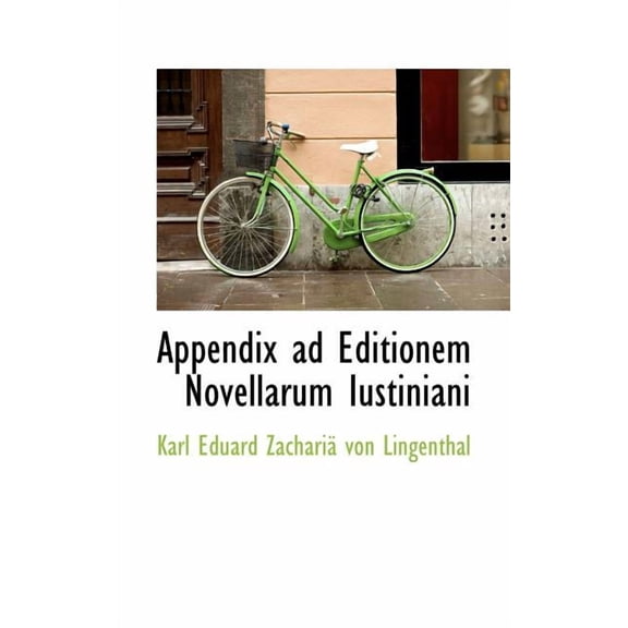 Appendix Ad Editionem Novellarum Iustiniani, (Paperback)