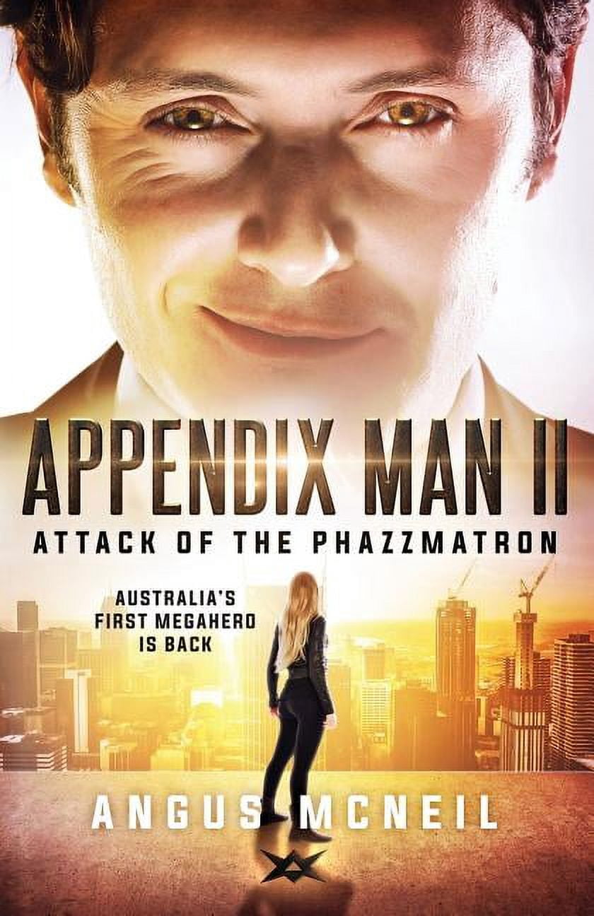 Appendix Man Appendix Man II: Attack of the Phazzmatron, Book 2 ...