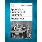Appendix - Summary of Testimony Paperback