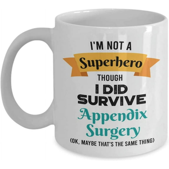 Appendix Surgery Survivor Mug - Appendix Surgery Survivor Gift - I'm Not a Superhero Though I Did Survive Appendix Surgery - 11oz Coffee Mug