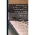 thumbnail image 1 of Appendix To Bennett's Latin Grammar For Teachers And Advanced Students, (Hardcover), 1 of 1