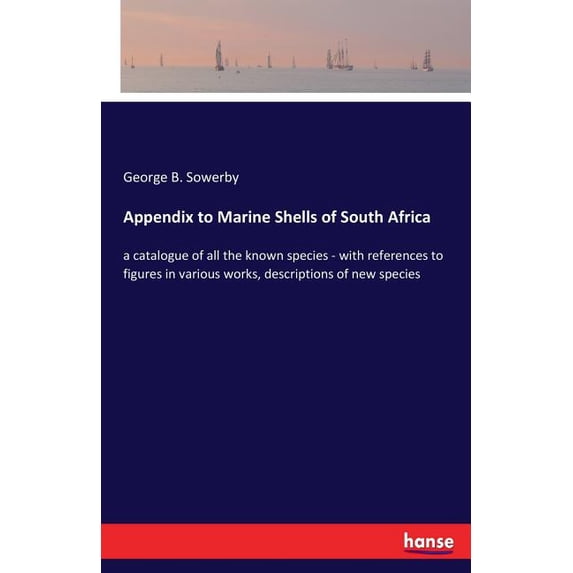 Appendix to Marine Shells of South Africa: a catalogue of all the known species - with references to figures in various , (Paperback)