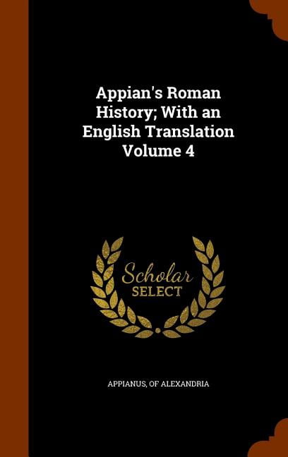 Appian's Roman History; With an English Translation Volume 4 (Hardcover)