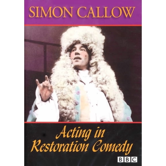 Applause Acting Series: Acting in Restoration Comedy : The 60 Minute BBC Master Class with Simon Callow (DVD video)