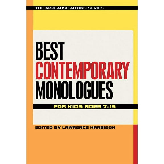 Applause Acting Series: Best Contemporary Monologues for Kids Ages 7-15 (Paperback)