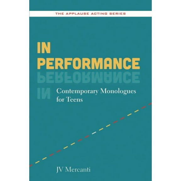 Applause Acting Series: In Performance : Contemporary Monologues for Teens (Paperback)