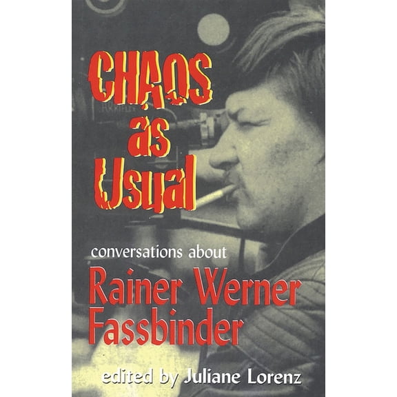 Applause Books Chaos as Usual: Conversations About Rainer Werner Fassbinder, (Paperback)