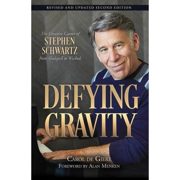Applause Books: Defying Gravity : The Creative Career of Stephen Schwartz, from Godspell to Wicked (Paperback)