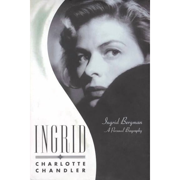 Applause Books Ingrid: Ingrid Bergman: A Personal Biography, (Paperback)