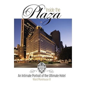 Applause Books: Inside the Plaza : An Intimate Portrait of the Ultimate Hotel (Hardcover)