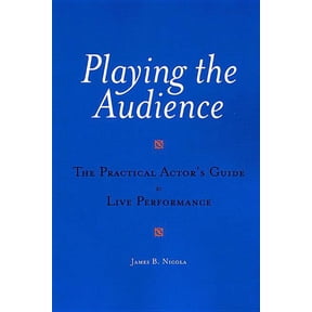 Applause Books: Playing the Audience : The Practical Actor's Guide to Live Performance (Paperback)