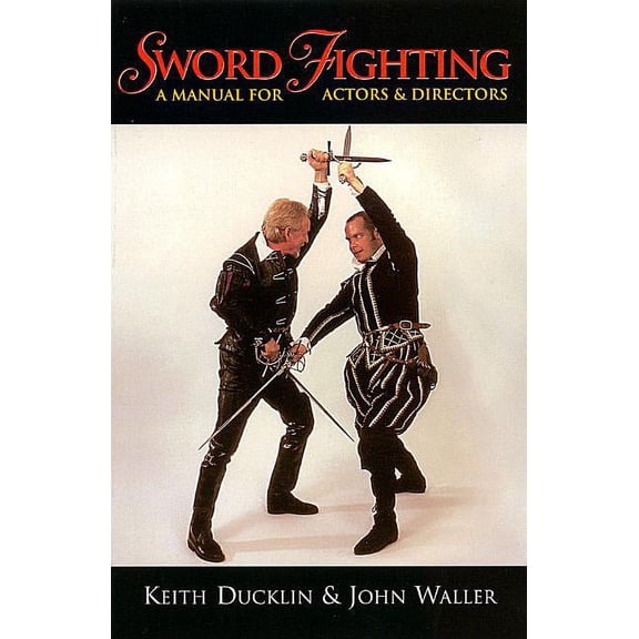 Applause Books Sword Fighting: A Manual for Actors & Directors, (Paperback)