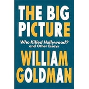Applause Books: The Big Picture : Who Killed Hollywood? and Other Essays (Paperback)