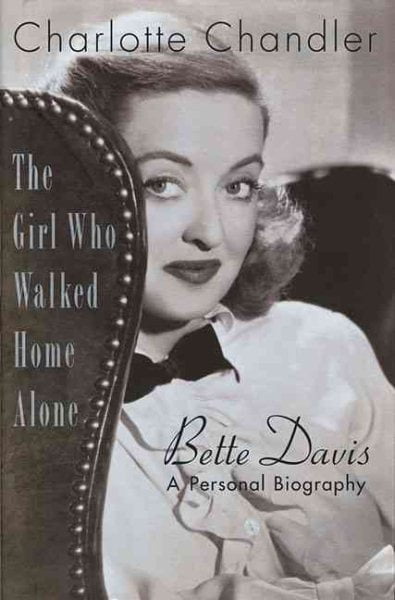 Applause Books: The Girl Who Walked Home Alone : Bette Davis, A Personal Biography (Paperback)