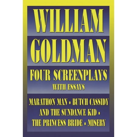 Applause Books William Goldman: Four Screenplays with Essays, (Paperback)