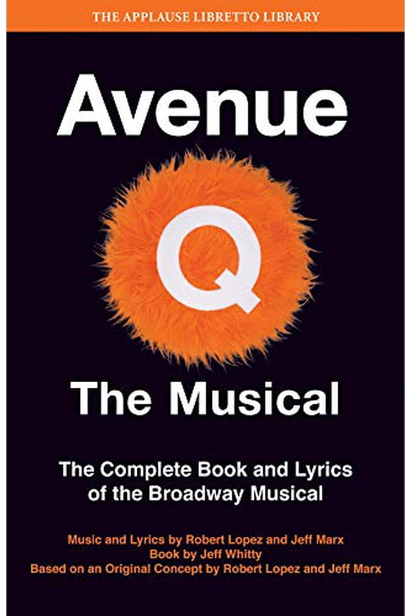 Pre-Owned Avenue Q: The Musical: The Complete Book and Lyrics of the Broadway Musical (Paperback) 1423489047 9781423489047