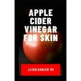 thumbnail image 1 of Apple Cider Vinegar for Skin: The Natural Health Benefits, Glowing Health and Skin - Natural Cures and Alkaline Healing with Apple Cider Vinegar (Paperback), 1 of 1