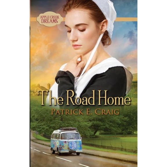 Apple Creek Dreams The Road Home: Apple Creek Dreams, Book 2, (Paperback)