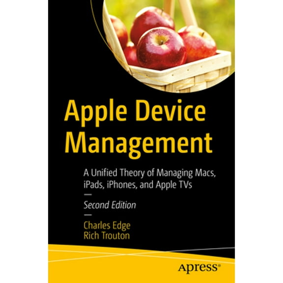 Pre-Owned Apple Device Management: A Unified Theory of Managing Macs, iPads, iPhones, and Apple TVs Paperback