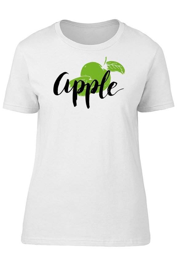 Apple, Green Fruit, Cool Quote T-Shirt Women -Image by Shutterstock, Female Medium