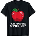 thumbnail image 1 of Apple Lover I Just Really Like Apples, Ok? T-Shirt, 1 of 4