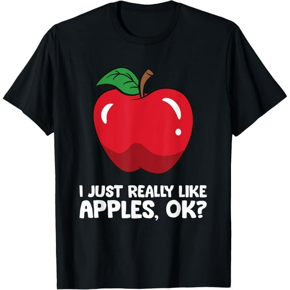 Apple Lover I Just Really Like Apples, Ok? T-Shirt