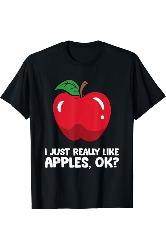 Apple Lover I Just Really Like Apples, Ok? T-Shirt