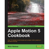 Apple Motion 5 Cookbook (Paperback)
