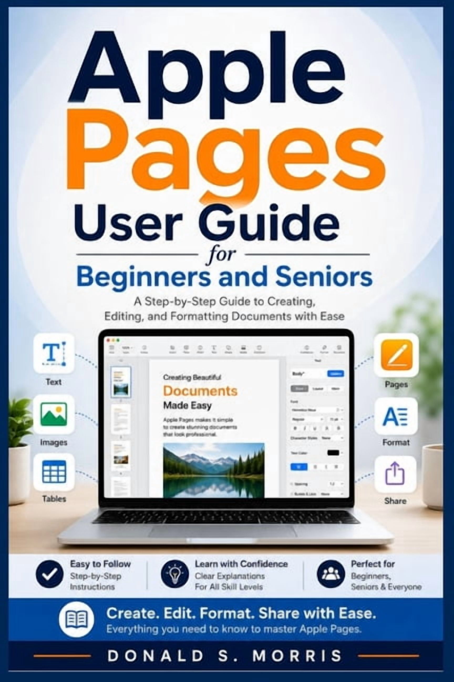 Apple Pages User Guide for Beginners and Seniors: A Step-by-Step Guide to Creating, Editing, and Formatting Documents wi, (Paperback)