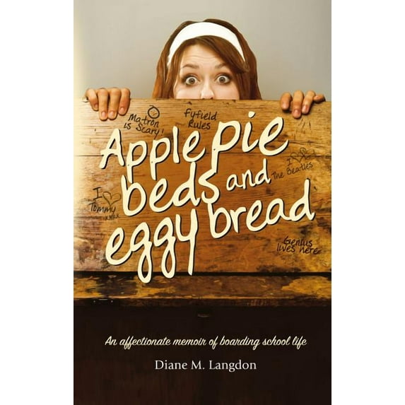 Apple Pie Beds and Eggy Bread: An affectionate memoir of boarding school life, (Paperback)