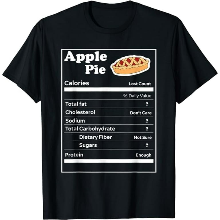 Apple Pie Nutrition Facts Funny Thanksgiving Christmas T-Shirt Apple Pie Nutrition Facts Funny Thanksgiving Christmas T-Shirt