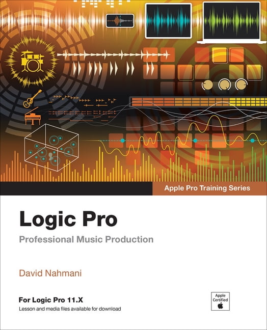 Apple Pro Training Logic Pro - Apple Pro Training: Professional Music Production, (Paperback)