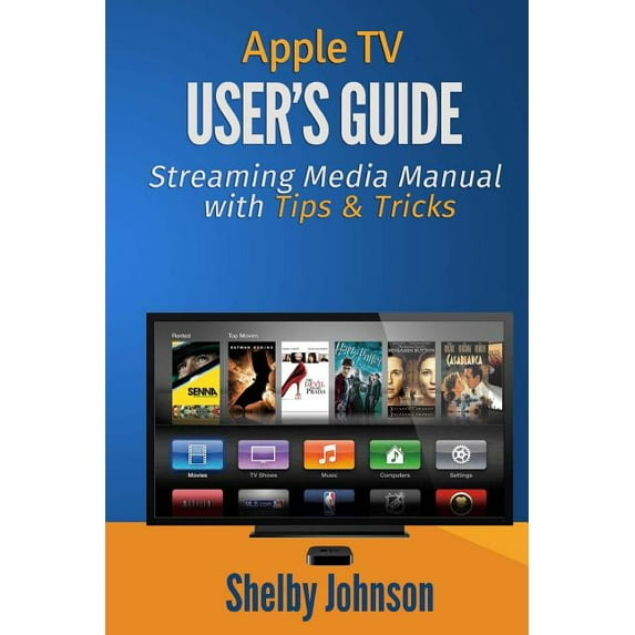 Apple TV User's Guide: Streaming Media Manual with Tips & Tricks, (Paperback)