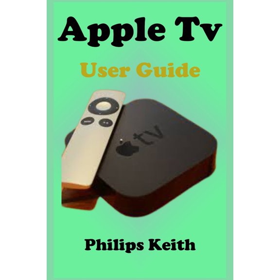Apple Tv User Guide : A concise Practical Guide with Tips and Tricks to Maximizing the New tvOS 14 with illustrative screen shots (Paperback)