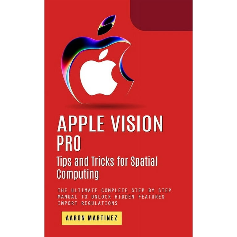 Apple Vision Pro: Tips and Tricks for Spatial Computing (The 