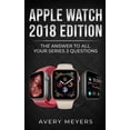 thumbnail image 1 of Apple Watch 2018 Edition: The Answer to All Your Series 3 Questions (Paperback), 1 of 1