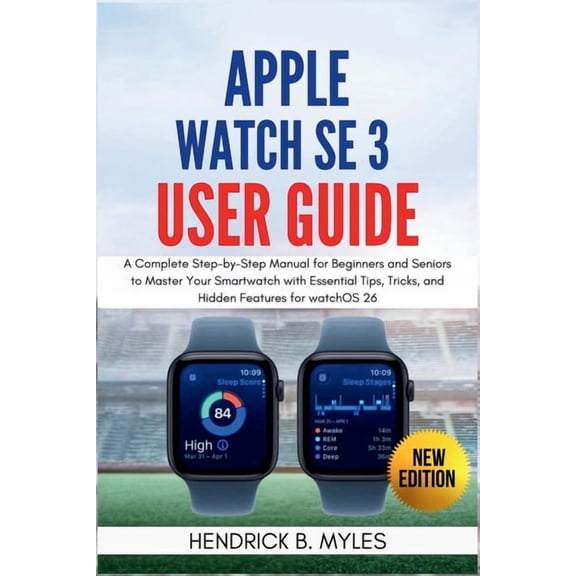 Apple Watch SE 3 User Guide: A Complete Step-by-Step Manual for Beginners and Seniors to Master Your Smartwatch with Ess, (Paperback)
