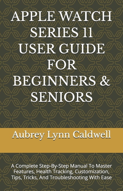 Curated visual reference: User Manual Apple Watch Setup Reference: Apple Watch Series 11 User Guide For Beginners Seniors A