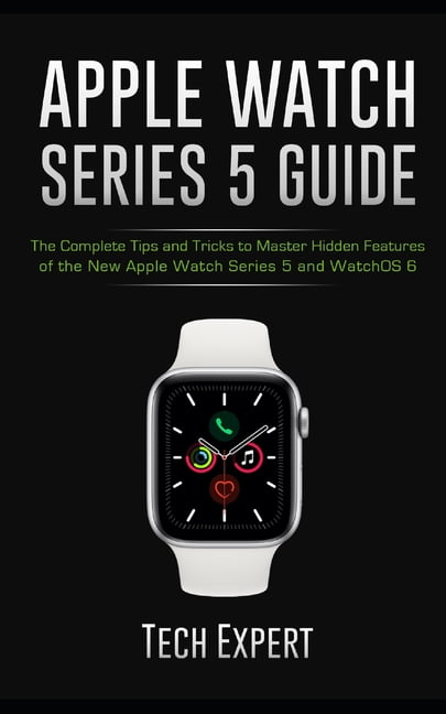 Apple Watch Series 6: Quick Tips and Tricks To Master and Setup the New Apple Watch Series Hidden Features and Troubleshooting Common Prob