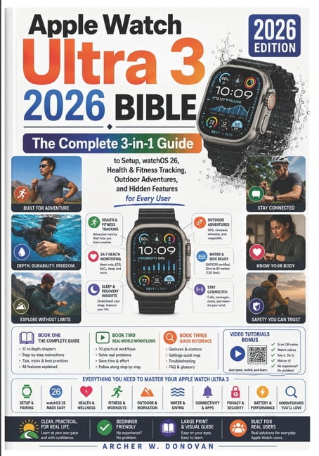 Apple Watch Ultra 3 2026 Bible: The Complete 3-in-1 Guide + Video Tutorials Bonus to Mastering watchOS 26, Health and Fi, (Paperback)