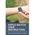 thumbnail image 1 of Apple Watch User Instruction: How To Use This Device Efficiently: Apple Watch Series 7 (Paperback), 1 of 1