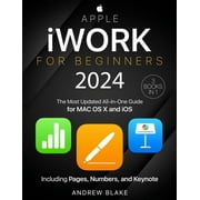 Apple iWork for Beginners [3 in 1] The Most Updated All-in-One Guide for MAC OS X and iOS Including Pages, Numbers, and, Paperback