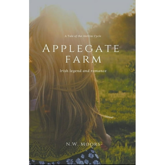 A Tale of the Antrim Cycle Applegate Farm, Book 2, (Paperback)