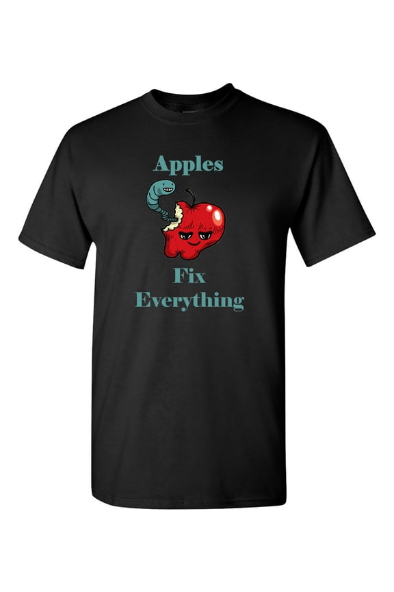 Apples Fix Everything Adult DT T-Shirts Tee