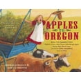 thumbnail image 1 of Pre-Owned Apples to Oregon: Being the (Slightly) True Narrative of How a Brave Pioneer Father Brought Apples, Peaches, Pears, Plums, Grapes, and Cherries (and C (Paperback) 141696746X 9781416967460, 1 of 1