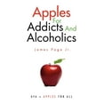thumbnail image 1 of Apples for Addicts and Alcoholics, (Paperback), 1 of 1