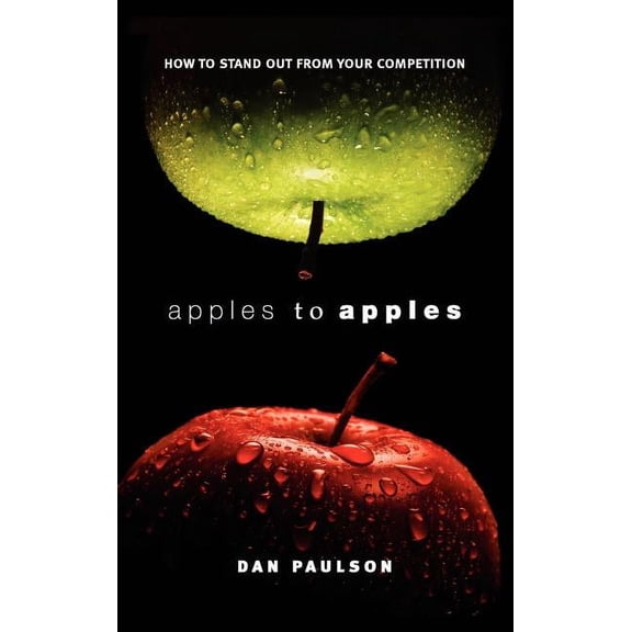 Apples to Apples-How to Stand Out from Your Competition (Hardcover)